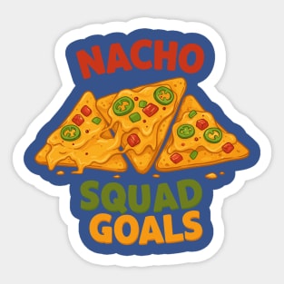 Nacho Squad Goals Sticker